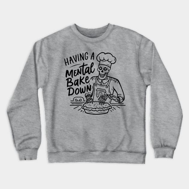 Having A Mental Bake Down Crewneck Sweatshirt by Teewyld